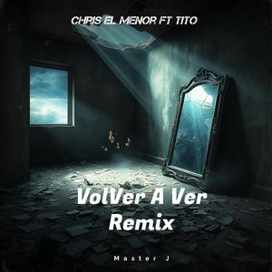 Volver A Ver (feat. Tito (Remix))