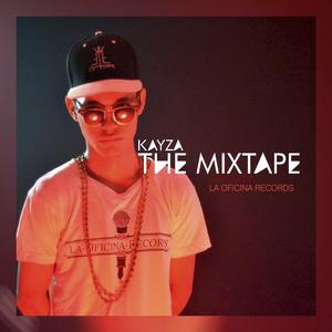 Kayza the Mixtape (Explicit)