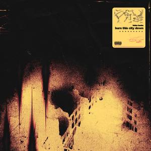 BURN THIS CITY DOWN (Explicit)