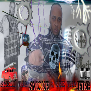 Smell the Smoke & See the Fire (Explicit)