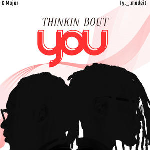 Thinkin Bout You (feat. Ty._.madeit)