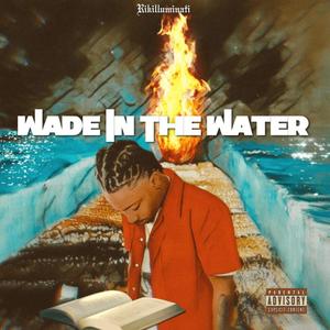 Wade In The Water (Explicit)