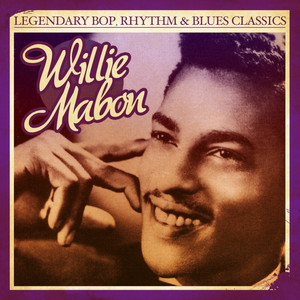 Legendary Bop, Rhythm & Blues Classics: Willie Mabon (Digitally Remastered) - Single