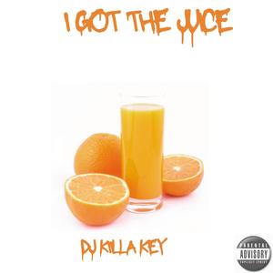 I Got The Juice (Explicit)