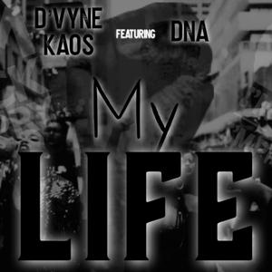 My Life (feat. DNA aka Mr. GTFOH) [Explicit]