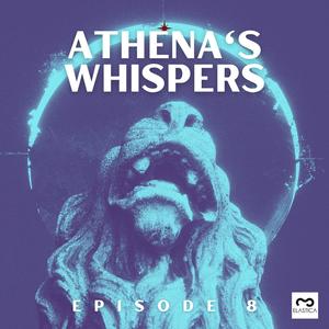 Athena's Whispers: Episode 8