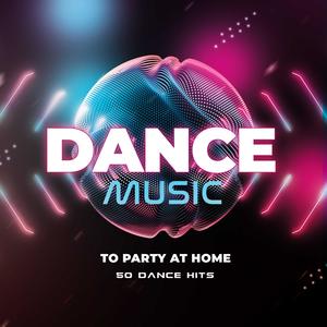 Dance Music To Party At Home  - 50 Dance Hits