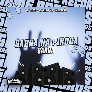 Sarra Na Piroca Sarra (Explicit)
