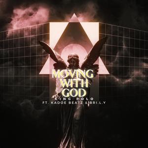 Moving with God (feat. Kadoe Beatz & Brxanna) [Explicit]