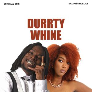 Durrty Whine