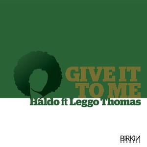 Give It To Me (feat. Leggo Thomas)