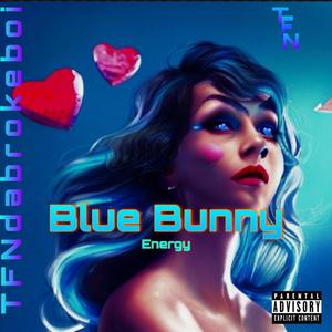 Blue Bunny (Energy) [Explicit]