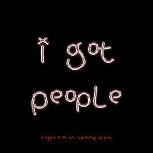 I Got People (Explicit)