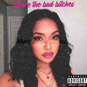 Where The Bad ******* (Explicit)