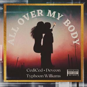 All Over My Body (feat. Deveon & Typhoon Williams) [Explicit]