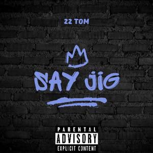 Say Jig (Explicit)