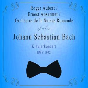 Orchestre de la Suisse Romande / Ernest Ansermet / Roger Aubert spielen: Johann Sebastian Bach: Klavierkonzert, BWV 1052