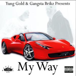 MY WAY (feat. Gangsta Brikz) (Explicit)