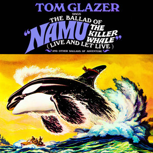 The Ballad of "Namu the Killer Whale" & Other Ballads of Adventure