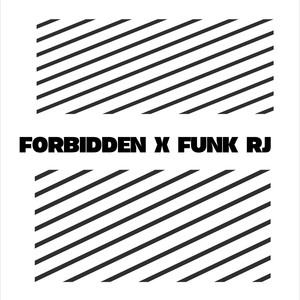 FORBIDDEN X FUNK RJ (Explicit)