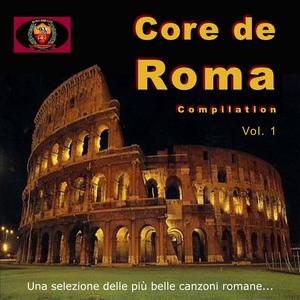 Core De Roma: Arrivederci Roma, Lauretta Mia, Roma nun fa' la stupida stasera,Una selezione delle più belle canzoni Romane