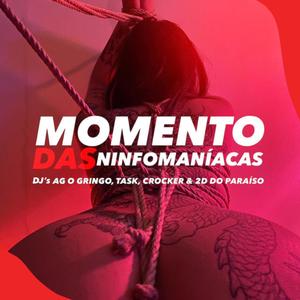 MOMENTO DAS NINFOMANÍACAS (feat. MC FABINHO OSK, DJ TASK, DJ CRCOKER & DJ 2D DO PARAÍSO)