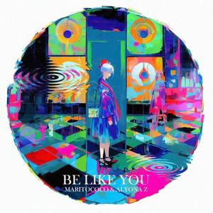 Be like you (feat. Alyona Z)