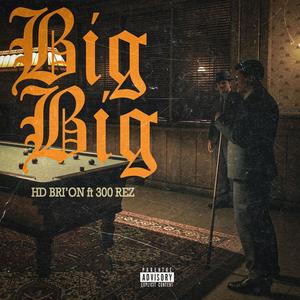 Big Big (feat. 300 Rez) [Explicit]