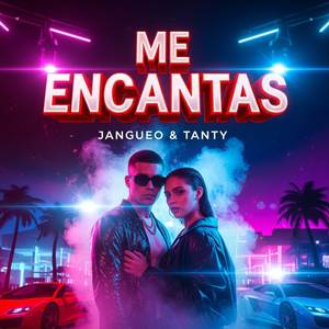 Jangueo & Tanty - Me Encantas