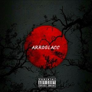 ARROGLACC: The Mixtape (Explicit)