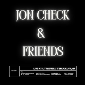 Jon Check & Friends (Live at Littlefield, Brooklyn, NY) (Live)