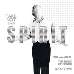Take Not Thy Spirit