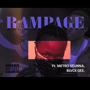 RAMPAGE (feat. METRO STUNNA & BLVCK GEE)