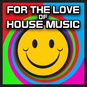 For The Love Of House Music