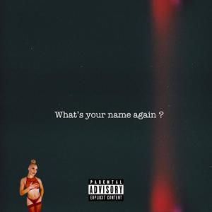 Whats Your Name (Again) (Explicit)