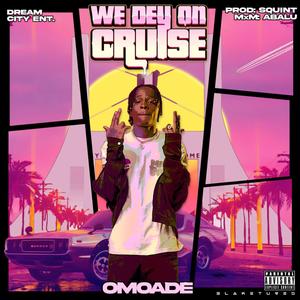 We Dey On Cruise (Explicit)