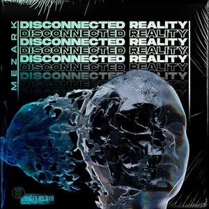 Disconnected Reality