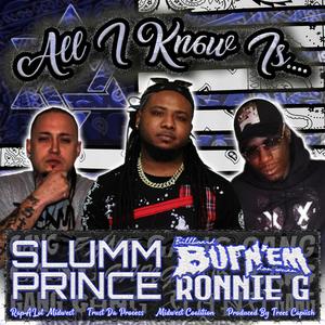 All I Know Is... (feat. Slumm Prince & Ronnie G) [Explicit]