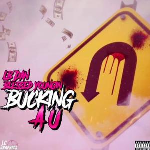 Bucking a U (feat. Blessed yungin) [Explicit]