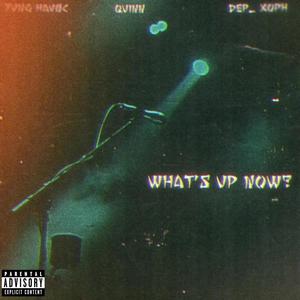 What's Up Now (feat. 999vlonequinn & Dep_xoph) (Explicit)
