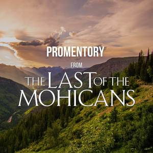 Promentory (from The Last of the Mohicans)