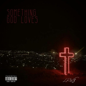 Something God Loves (Explicit)