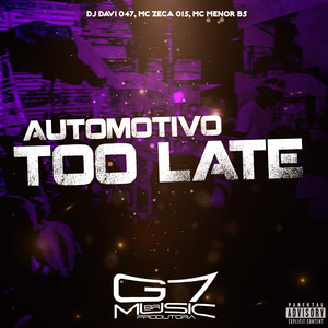 Automotivo Too Late (Explicit)