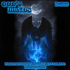 Gods Hands (feat. $avvyDesto) [Explicit]