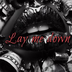 Lay me down