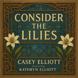 Consider the Lilies (feat. Kathryn Elliott)