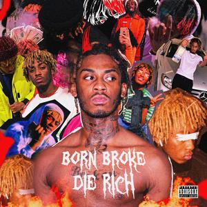 Born Broke Die Rich (Explicit)