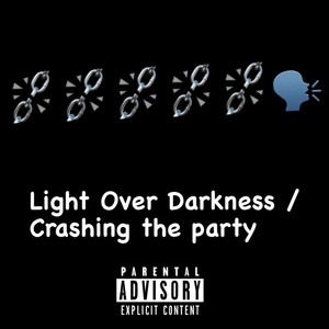 Light over Darkness / Crashing The Party (Explicit)