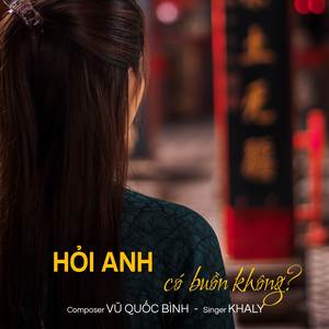 HỎI ANH CÓ BUỒN KHÔNG?