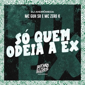 Só Quem Odeia a Ex (Explicit)